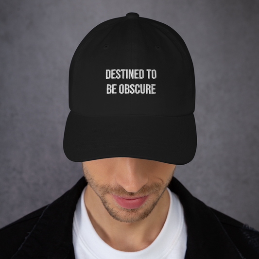 Dad Hat "DESTINED TO BE OBSCURE"