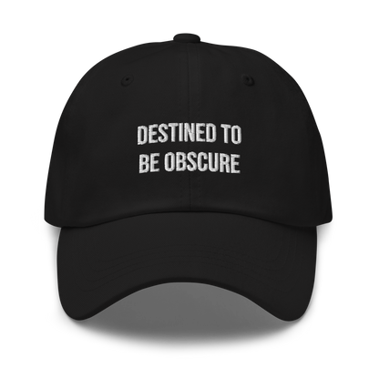 Dad Hat "DESTINED TO BE OBSCURE"