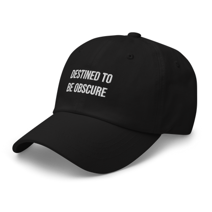 Dad Hat "DESTINED TO BE OBSCURE"